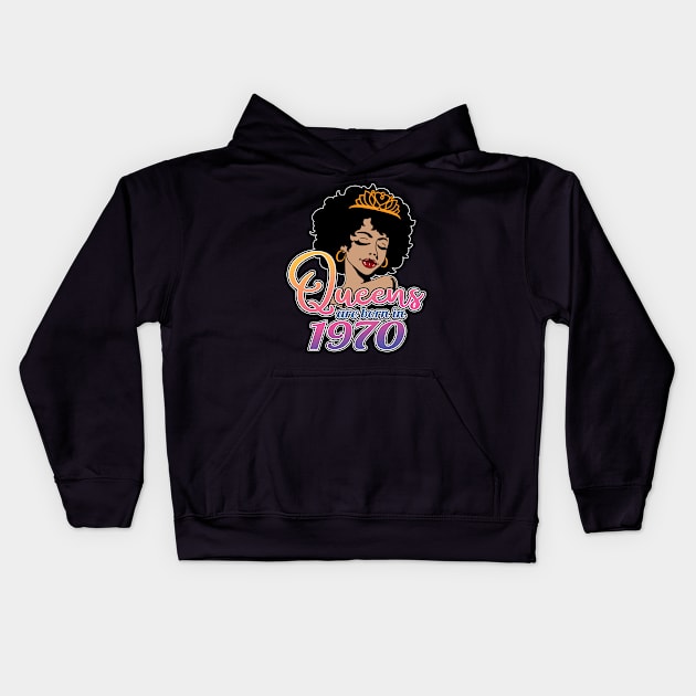 Queens Are Born In 1970, Afro - African American, Black Melanin Lady, Birthday Gift Idea For Women Kids Hoodie by Art Like Wow Designs